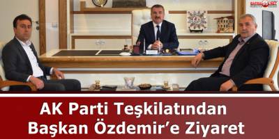 AK Parti Teşkilatından Başkan Özdemir’e Ziyaret