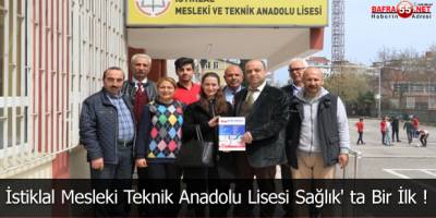 İstiklal Mesleki Teknik Anadolu Lisesi Sağlık' ta Bir İlk !