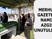 MERHUM GAZETECİ NAMIK AZGIN UNUTULMADI