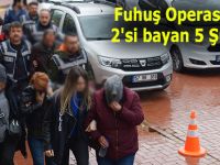 Fuhuş Operasyonu 2'si bayan 5 Şüpheli