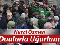 Nural Özmen Dualarla Uğurlandı