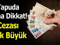 Tapuda Buna Dikkat! Cezası Çok Büyük