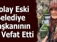Kolay Eski Belediye Başkanının Eşi Vefat Etti