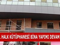 GAZİ İL HALK KÜTÜPHANESİ BİNA YAPIMI DEVAM EDİYOR