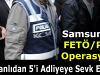 Samsun'daki FETÖ/PDY Operasyonu