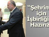 Şehrimiz için İşbirliğine Hazırız