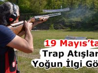 19 Mayıs'ta Trap Atışları Yoğun İlgi Gördü