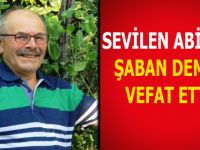 Sevilen Abimiz Şaban Demir Vefat Etti