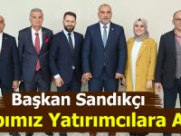 Başkan Sandıkçı; Kapımız yatırımcılara açık