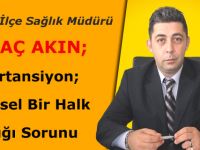 Bafra İlçe Sağlık Müdürü Akın; Hipertansiyon, Küresel Bir Halk Sağlığı Sorunu!