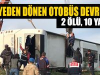 Taziyeden Dönen Otobüs Devrildi: 2 Ölü,10 Yaralı