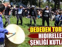 Dededen Toruna Hıdırellez Şenliği Kutlandı