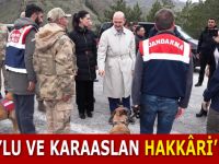 SOYLU VE KARAASLAN HAKKÂRİ’DE