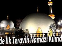 İlimizde İlk Teravih Namazı Kılındı