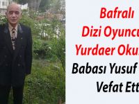 Bafralı Dizi Oyuncusu Okur'un Babası Vefat Etti