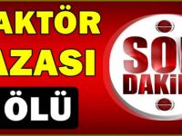 Bafra'da Traktör Kaza Yaptı 1 Ölü