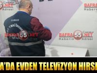 Bafra'da Evden Televizyon Hırsızlığı