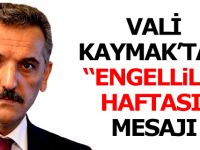 Vali Kaymak'tan "Engelliler Haftası" Mesajı