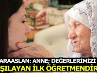 KARAASLAN: ANNE; DEĞERLERİMİZİ AŞILAYAN İLK ÖĞRETMENDİR