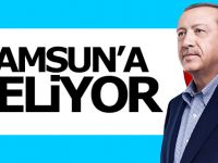 Erdoğan Samsun'a Geliyor