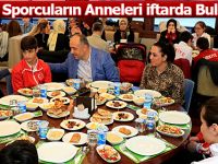 Milli Sporcuların Anneleri İftarda Buluştu