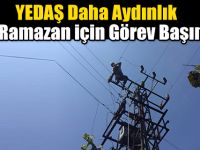 YEDAŞ Daha Aydınlık Bir Ramazan için Görev Başında