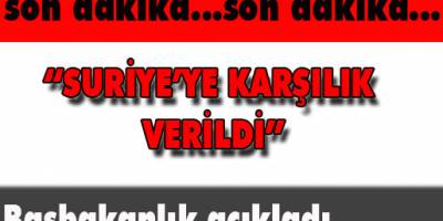 SURİYE'YE KARŞILIK VERİLDİ