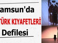 Samsun'da Atatürk Kıyafetleri Defilesi