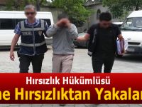 Hırsızlık Hükümlüsü Yine Hırsızlıktan Yakalandı