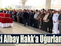 Gazi Albay Hakk'a uğurlandı