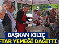 BAŞKAN KILIÇ, KAVAKPINAR MUHTARLIĞINDA İFTAR YEMEĞİ DAĞITTI