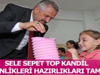 SELE SEPET TOP KANDİL ETKİNLİKLERİ HAZIRLIKLARI TAMAM