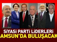 Siyasi parti liderleri Samsun'da buluşacak