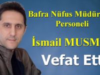 Bafra Nüfus Müdürlüğü Personeli İsmail Musmul Vefat Etti