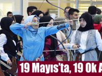 19 Mayıs’ta, 19 Ok Attılar
