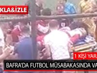 BAFRA'DA FUTBOL MÜSABAKASINDA VAHŞET; 1 KİŞİ YARALANDI