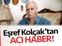 Eşref Kolçak'tan Acı Haber