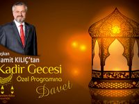 BAŞKAN HAMİT KILIÇ’TAN KADİR GECESİ’NE DAVET