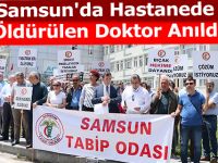 Samsun'da Hastanede Öldürülen Doktor Anıldı