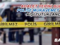 Polise Mukavemette bulunan bir kişi tutuklandı