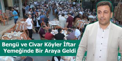 Bengü ve Civar Köyler İftar Yemeğinde Bir Araya Geldi