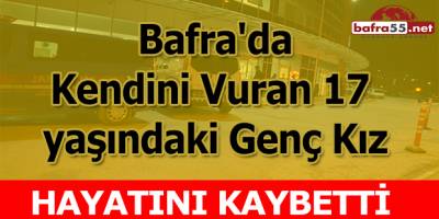 Bafra’da 17 Yaşında ki Genç Kendini Vurdu
