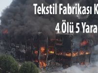 Tekstil Fabrikasında Yangın 4 Ölü