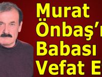 Murat Önbaş’ın Babası Vefat Etti