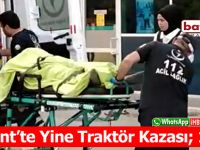Yakakent’te Yine Traktör Kazası; 1 Yaralı