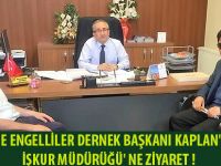 GÖRME ENGELLİLER DERNEK BAŞKANI KAPLAN' DAN İŞKUR MÜDÜRÜĞÜ' NE ZİYARET !