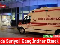 Bafra’da Suriyeli Genç İntihar Etmek İstedi