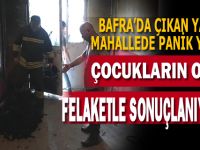 Bafra'da yangın paniği