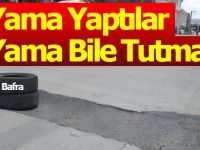 Yama Yaptılar Yama Bile Tutmadı