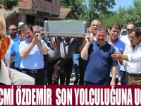 NECMİ ÖZDEMİR  SON YOLCULUĞUNA UĞURLANDI